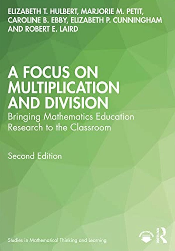 A Focus On Multiplication And Division: Bringing Mathematics Education Research To The Classroom-..