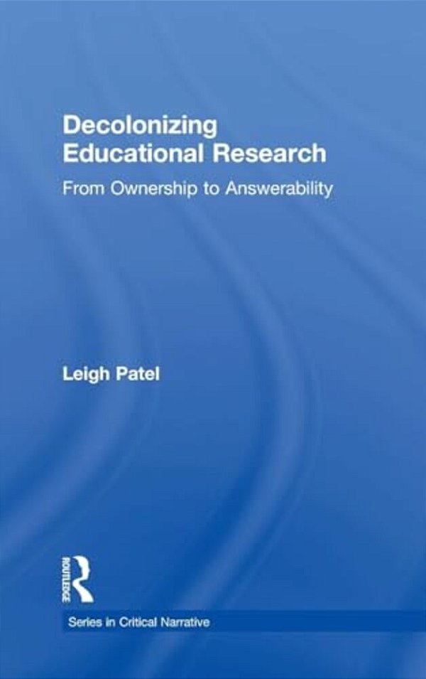 Decolonizing Educational Research: From Ownership To Answerability-..