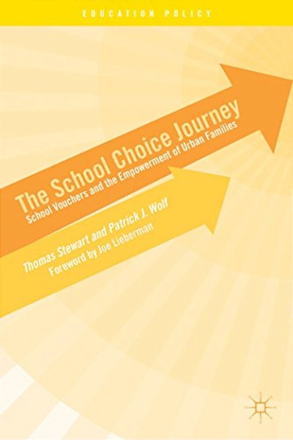 The School Choice Journey: School Vouchers And The Empowerment Of Urban Families-..