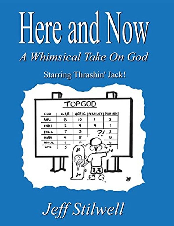 Here And Now: A Whimsical Take On God-..