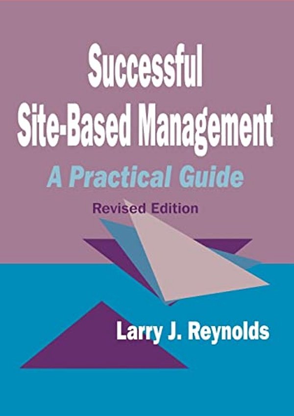 Successful Site-Based Management: A Practical Guide-..