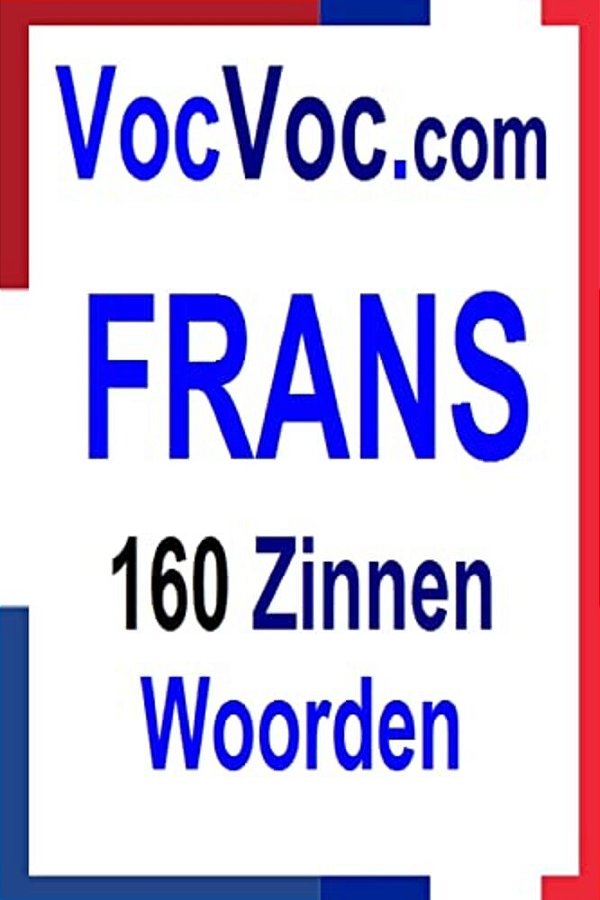 Vocvoc. Com Frans: 160 Zinnen Woorden-..
