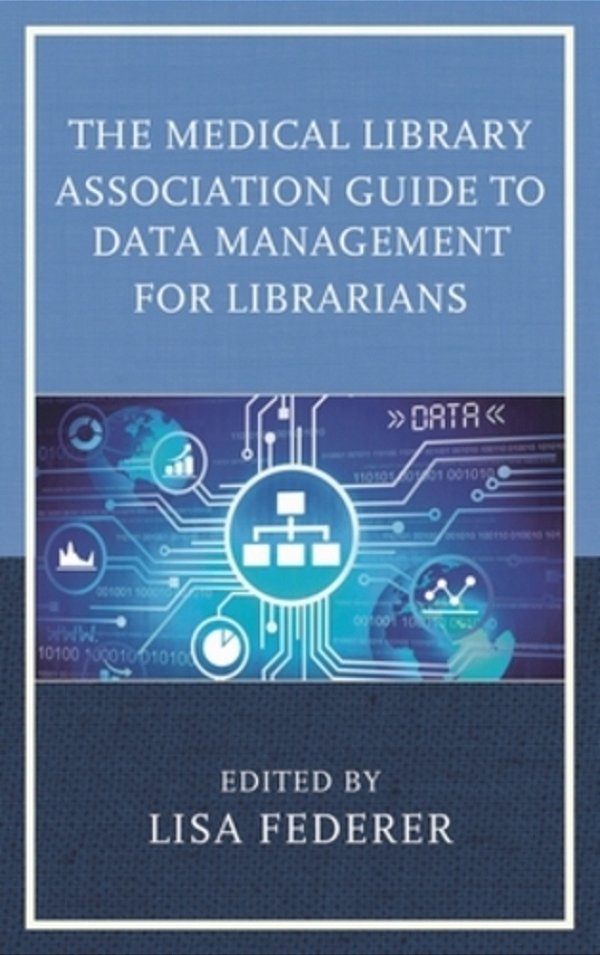 Medical Library Association Guide To Data Management For Librarians-..