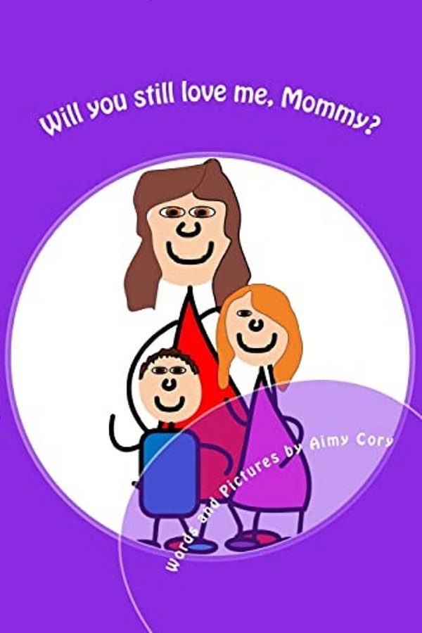 Will You Still Love Me, Mommy?-..