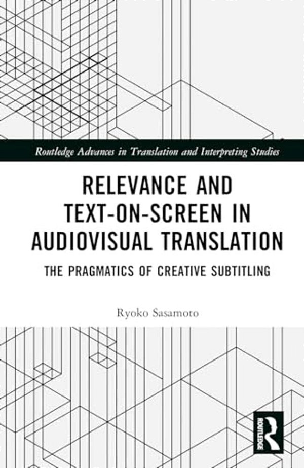 Relevance And Text-On-screen In Audiovisual Translation: The Pragmatics Of Creative Subtitling-..