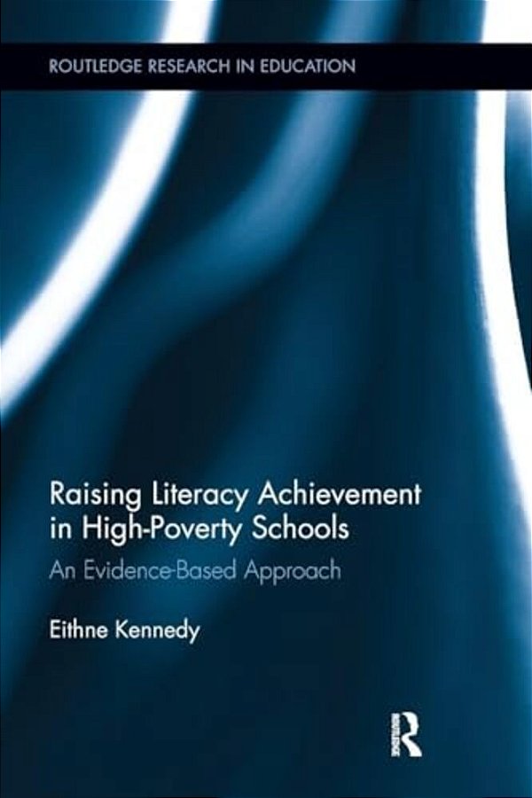 Raising Literacy Achievement In High-Poverty Schools: An Evidence-Based Approach-..