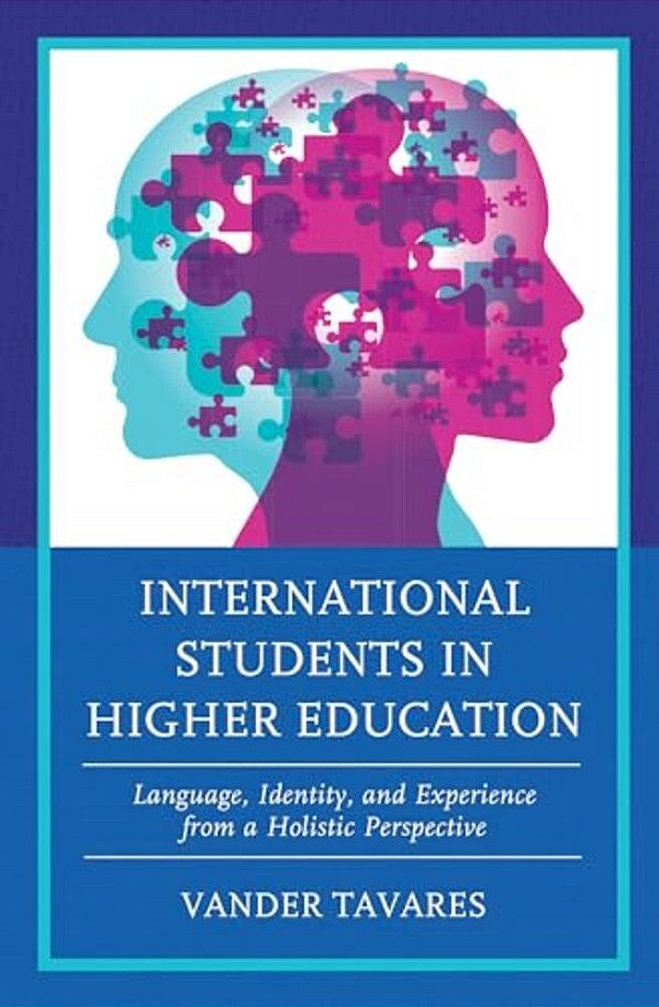 International Students In Higher Education: Language, Identity, And Experience From A Holistic Perspective-..