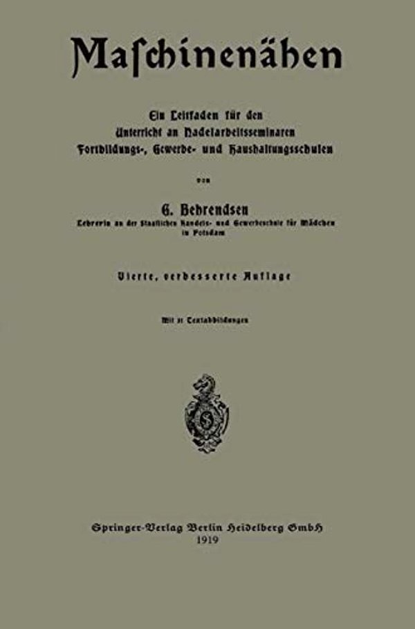 Maschinenähen: Ein Leitfaden Für Den Unterricht An Nadelarbeitsseminaren Fortbildungs-, Gewerbe- Und Haushaltungsschulen-..
