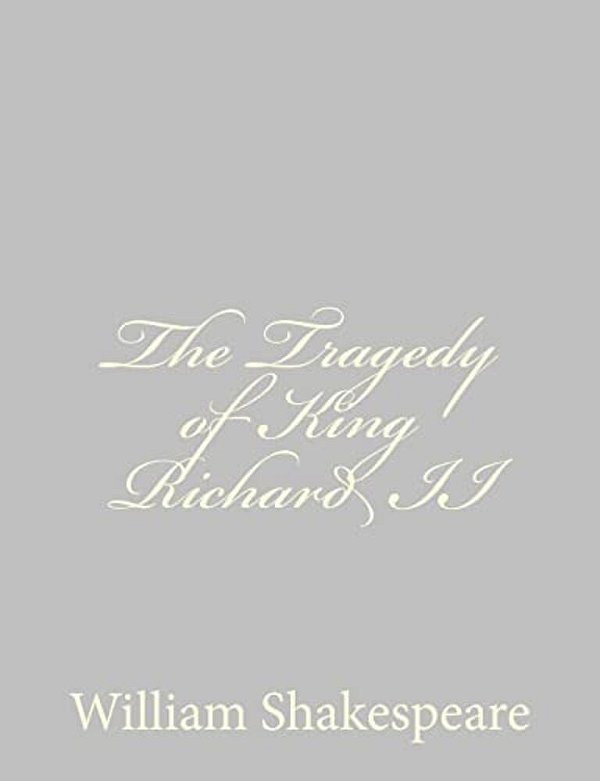The Tragedy Of King Richard II-..