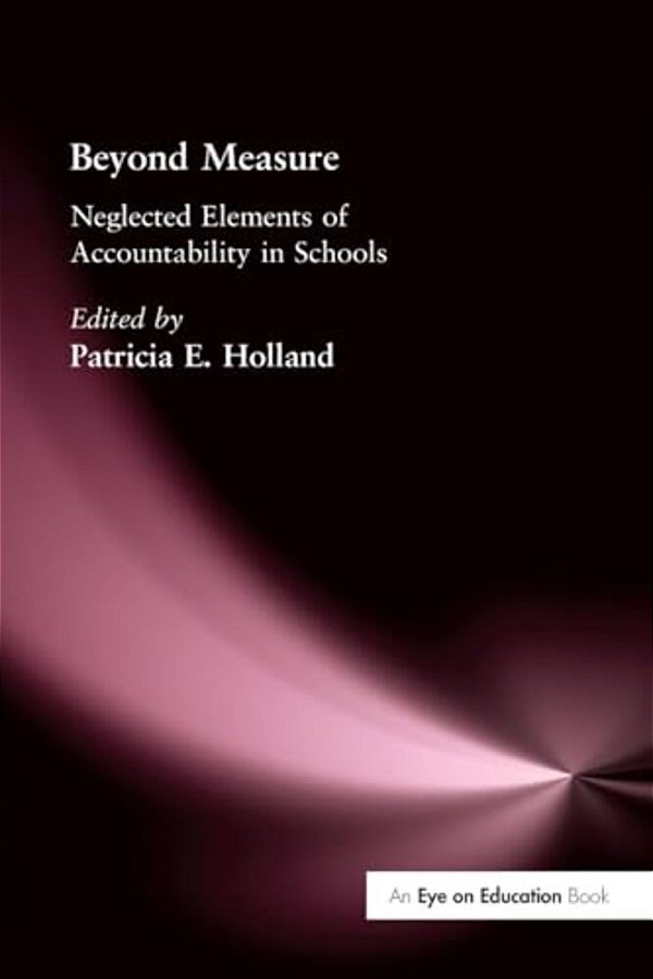 Beyond Measure: Neglected Elements Of Accountability In Schools-..