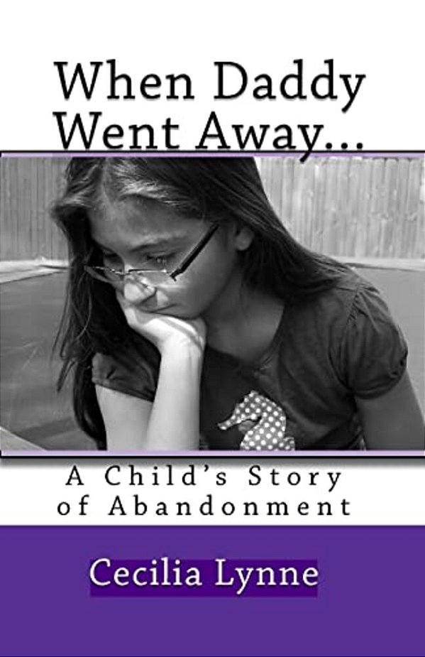 When Daddy Went Away...: A Child's Story Of Abandonment-..