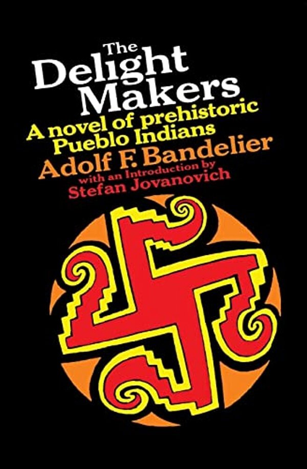 The Delight Makers: A Novel Of Prehistoric Pueblo Indians-..