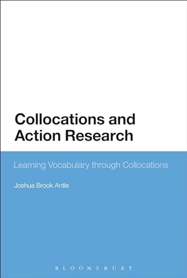 Collocations And Action Research: Learning Vocabulary Through Collocations-..