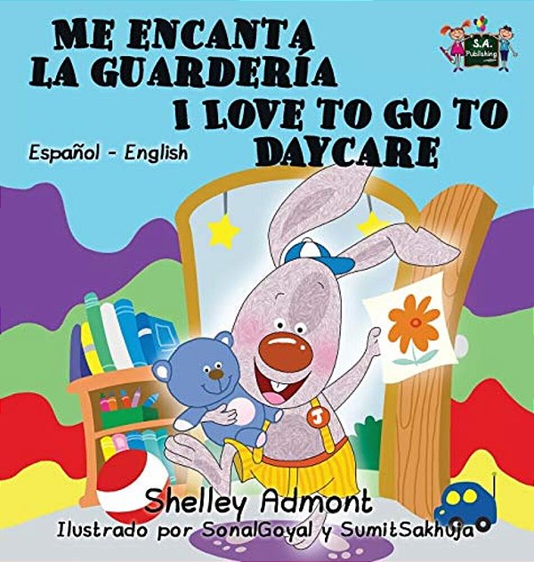 Me Encanta La Guardería I Love To Go To Daycare: Spanish English Bilingual Edition-..