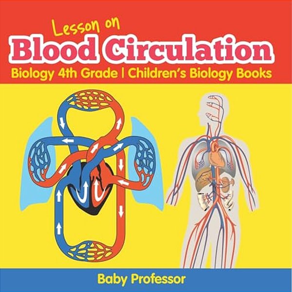 Lesson On Blood Circulation - Biology 4Th Grade Children's Biology Books-..