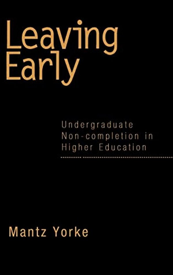 Leaving Early: Undergraduate Non-Completion In Higher Education-..