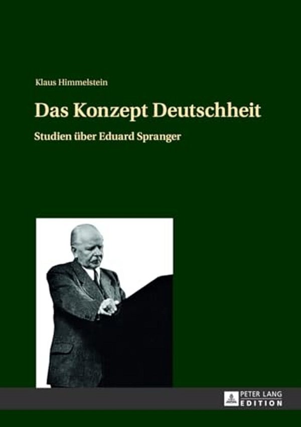 Das Konzept Deutschheit: Studien Ueber Eduard Spranger-..