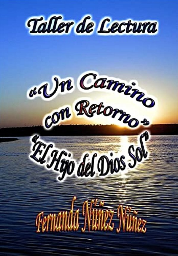 Taller De Lectura, Un Camino Con Retorno Y El Hijo Del Dios Sol-..