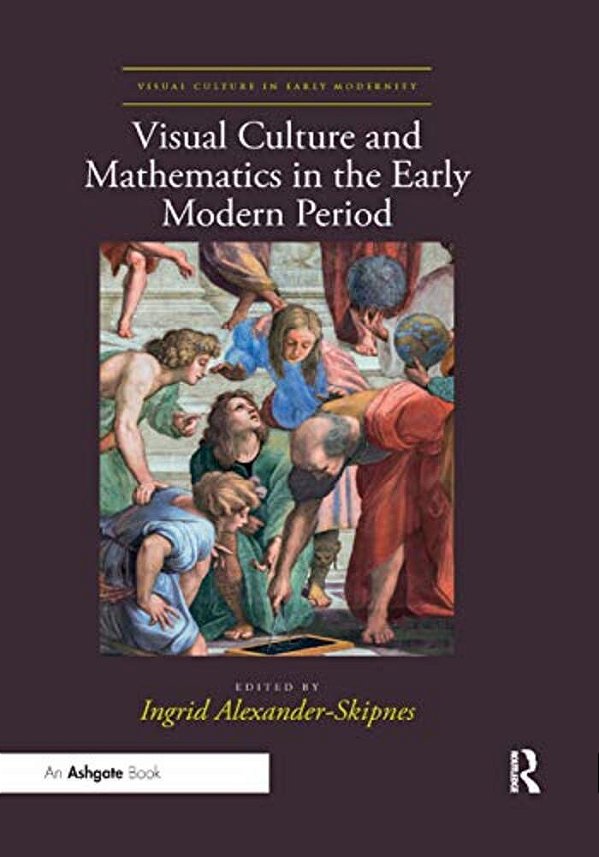 Visual Culture And Mathematics In The Early Modern Period-..