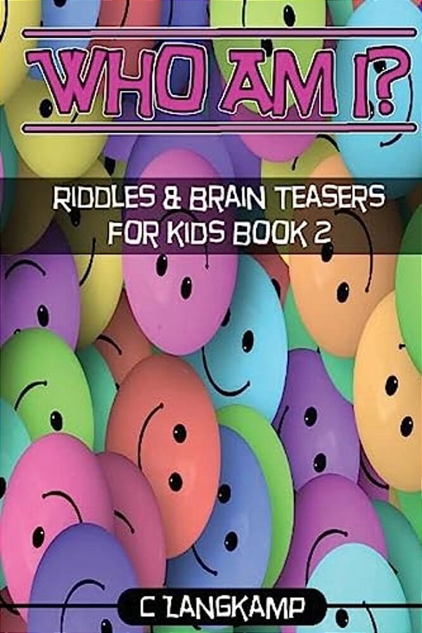 Who Am I? Riddles And Brain Teasers For Kids Book #2-..