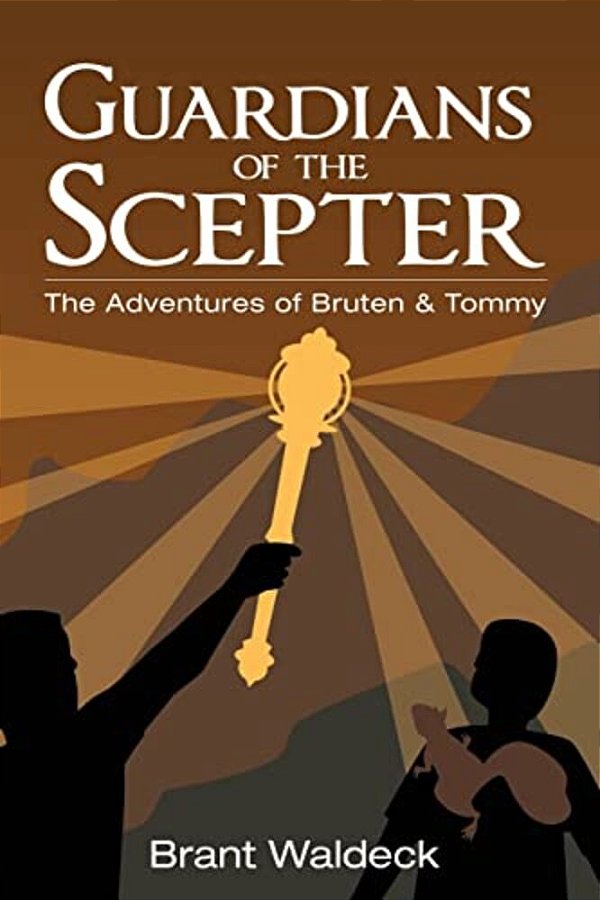 Guardians Of The Scepter: The Adventures Of Bruten & Tommy-..