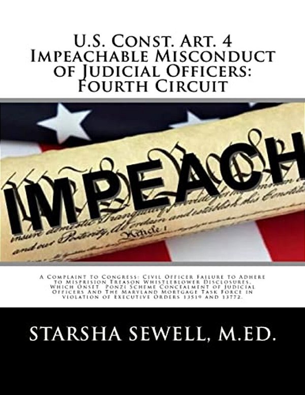 U. S. Const. Art. 4 Impeachable Misconduct Of Judicial Officers: Fourth Circuit: A Complaint To Congress: Civil Officer Failure To Adhere To Misprision-..