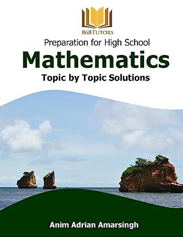 Preparation For High School Mathematics: Topic By Topic Solutions-..