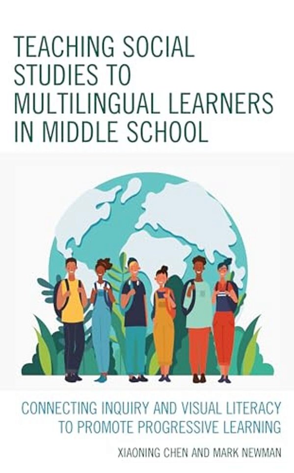 Teaching Social Studies To Multilingual Learners In Middle School: Connecting Inquiry And Visual Literacy To Promote Progressive Learning-..