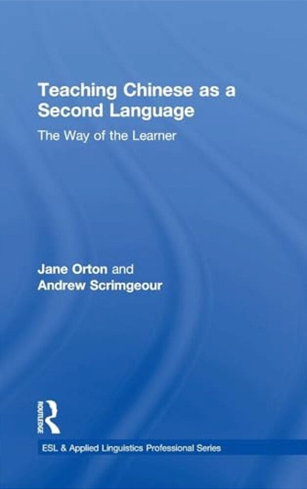 Teaching Chinese As A Second Language: The Way Of The Learner-..