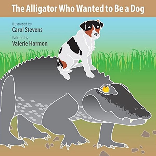 The Alligator Who Wanted To Be A Dog: A Wantstobe Book-..