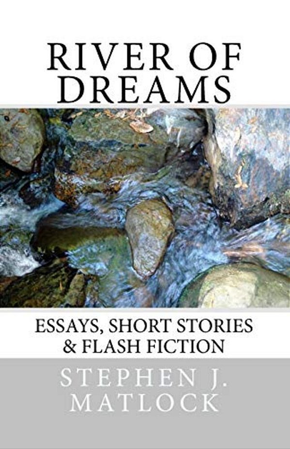 River Of Dreams: Essays, Short Stories & Flash Fiction-..