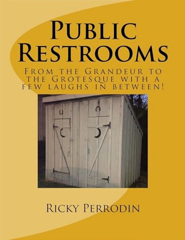 Public Restrooms: From The Grandeur To The Grotesque With A Few Laughs In Between!-..