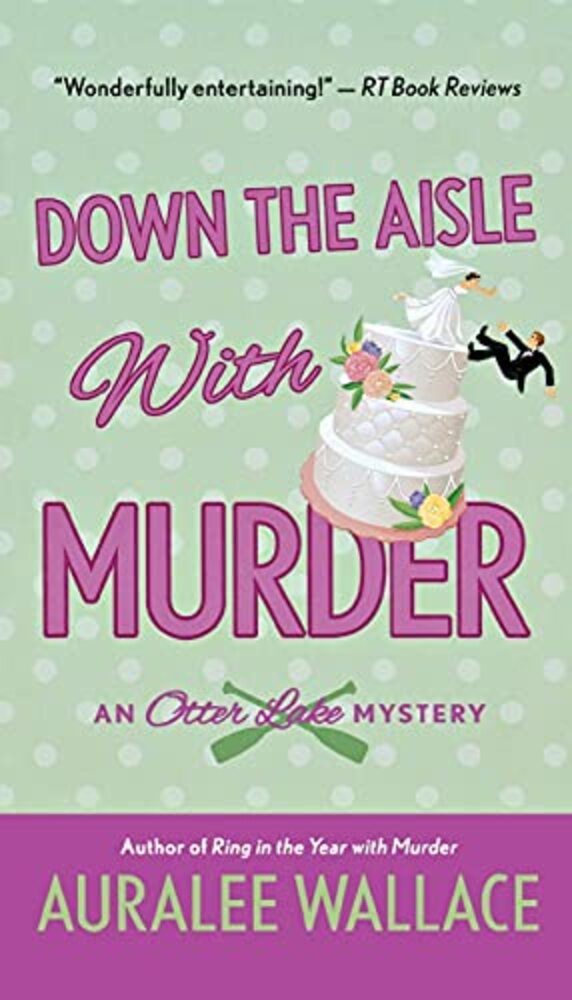 Down The Aisle With Murder: An Otter Lake Mystery-..