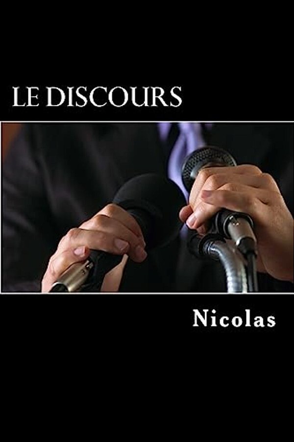 Le Discours: Preparer, Ecrire Et Lire Un Discours De Facon Efficace-..