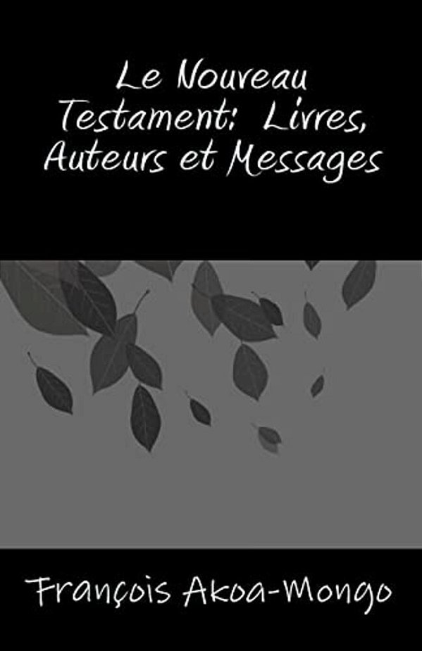 Le Nouveau Testament, Livres, Auteurs Et Messages-..
