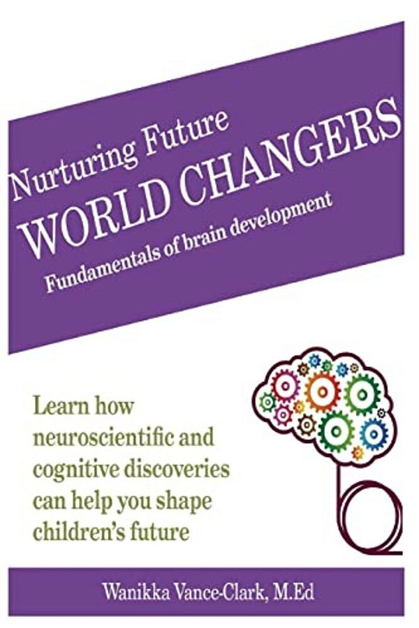 Nurturing Future World Changers: Fundamentals Of Brain Development-..