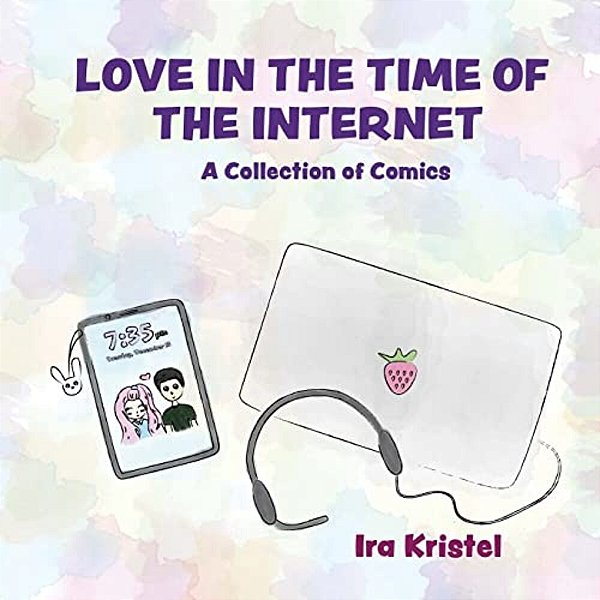Love In The Time Of The Internet: A Collection Of Comics-..