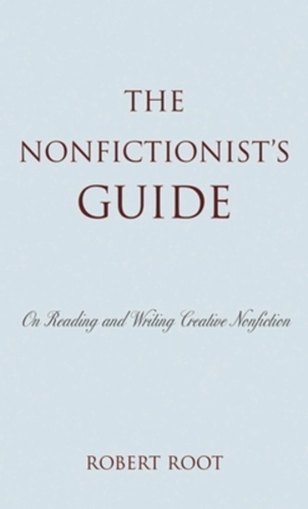 Nonfictionist's Guide: On Reading And Writing Creative Nonfiction-..