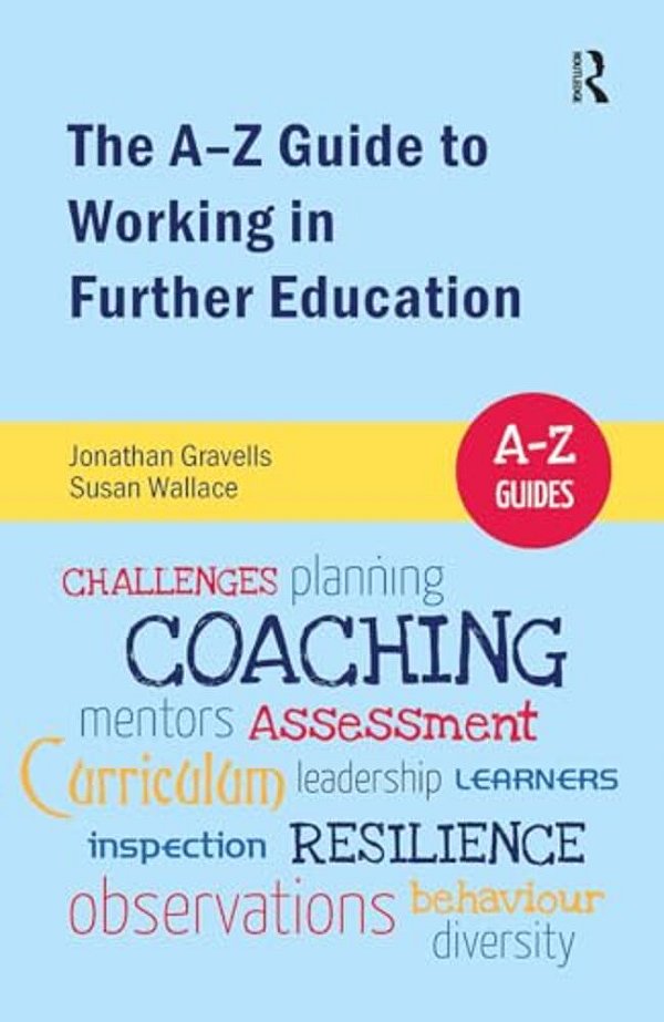 The A-z Guide To Working In Further Education-..