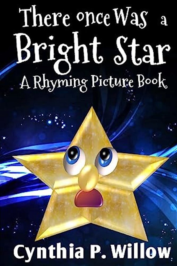 There Once Was A Bright Star: A Rhyming Picture Book-..