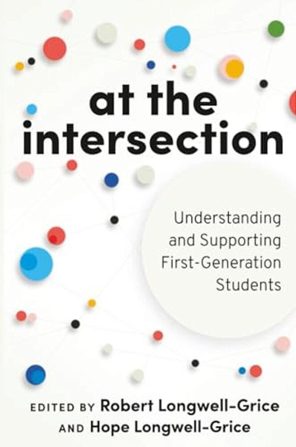 At The Intersection: Understanding And Supporting First-Generation Students-..