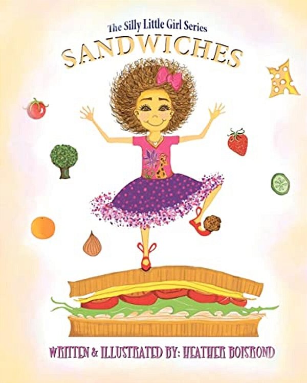 The Silly Little Girl Series: Sandwiches-..