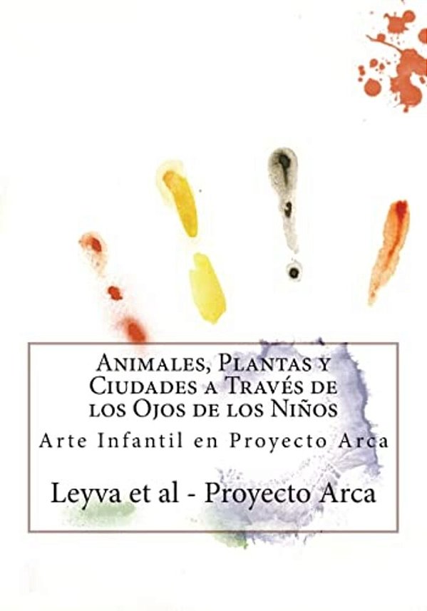 Animales, Plantas Y Ciudades A Través De Los Ojos De Los Niños: Arte Infantil En Proyecto Arca-..
