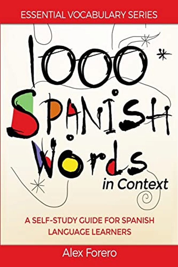 1000 Spanish Words In Context: A Self-Study Guide For Spanish Language Learners-..