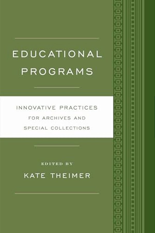 Educational Programs: Innovative Practices For Archives And Special Collections-..