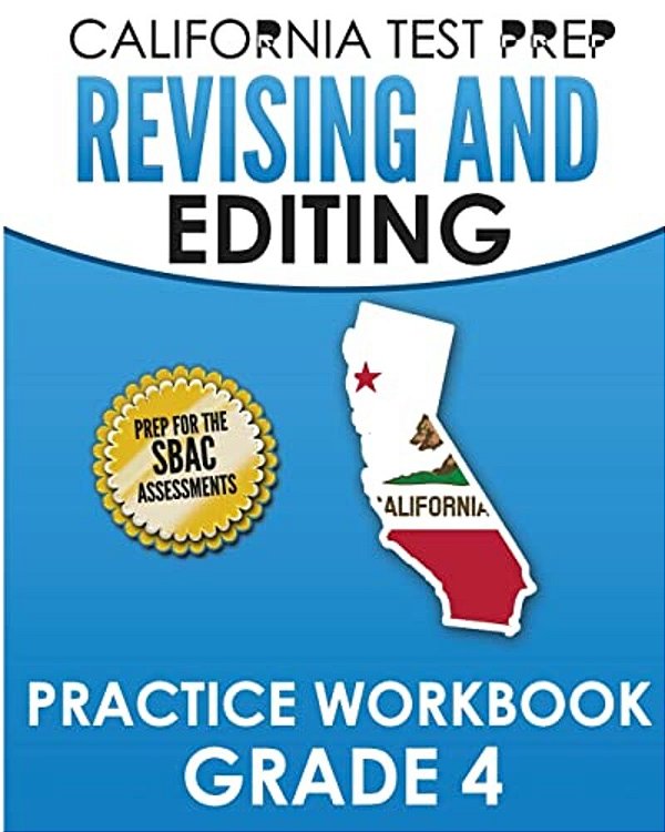 California Test Prep Revising And Editing Practice Workbook Grade 4: Preparation For The Smarter Balanced Ela Assessments-..