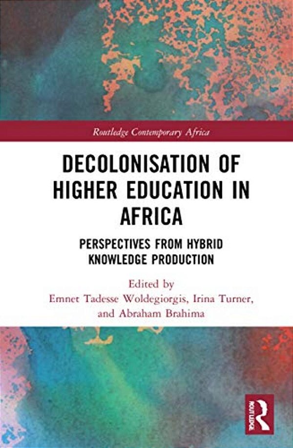 Decolonisation Of Higher Education In Africa: Perspectives From Hybrid Knowledge Production-..