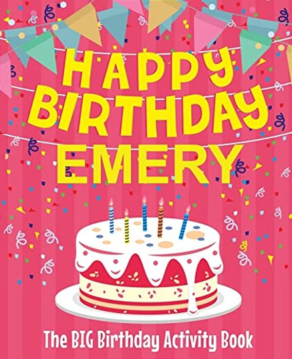 Happy Birthday Emery - The Big Birthday Activity Book: (Personalized Children's Activity Book)-..