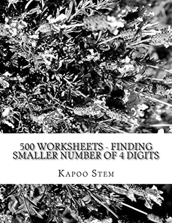 500 Worksheets - Finding Smaller Number Of 4 Digits: Math Practice Workbook-..