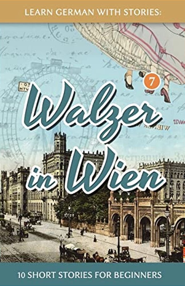 Learn German With Stories: Walzer In Wien - 10 Short Stories For Beginners-..